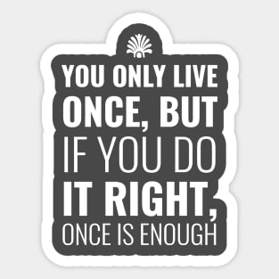 Live Life Once Sticker